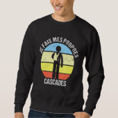 Sweatshirt Je Fais Mes Propres Cascades Bon Récupération Bras (Devant)