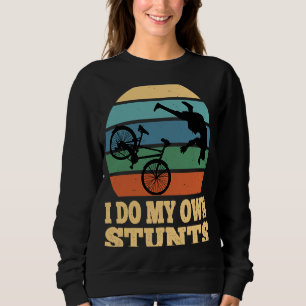 Sweatshirt Je Fais Mes Propres Stunts Mountain Bike MTB Se Bi