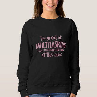 Sweatshirt Je fais plusieurs choses à la fois Je peux écouter