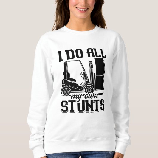 Sweatshirt Je Fais Tous Mes Propres Étapes Chauffeur Opérateu (Devant)