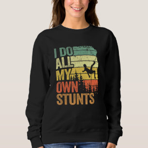 Sweatshirt Je Fais Toutes Mes Propres Stunts Mountain Climber