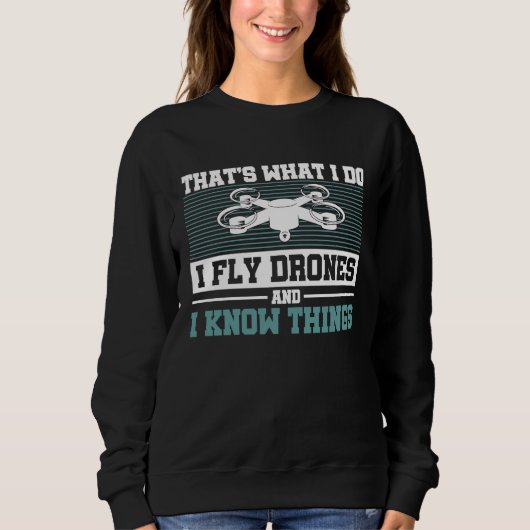 Sweatshirt Je fais voler des drones et je sais des choses Dr (Devant)