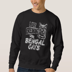 Sweatshirt Je Freaking Aimer Les Chats Du Bengale Présents