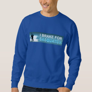 Sweatshirt Je Freins Pour Sasquatch