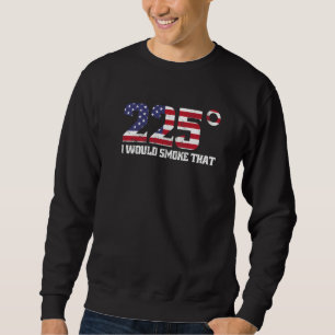 Sweatshirt Je fumerais cette viande à 225 degrés pour Usa Gri