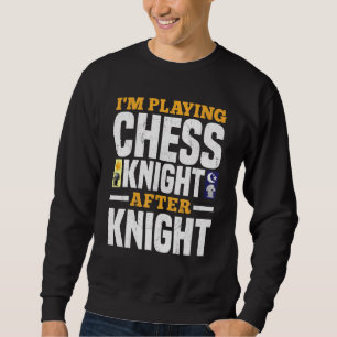Sweatshirt Je Joue Aux Échecs Chevalier Après Chevalier