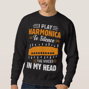 Sweatshirt Je joue de l'harmonica pour faire taire les voix d