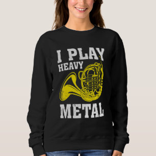 Sweatshirt Je joue du musicien de corne française en métal lo