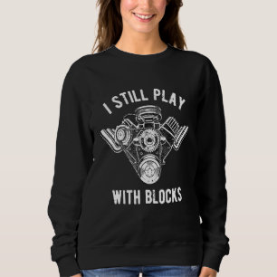 Sweatshirt Je Joue Toujours Avec Des Blocs Vintage Drag Racin