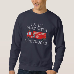 Sweatshirt Je joue toujours avec les camions de pompiers