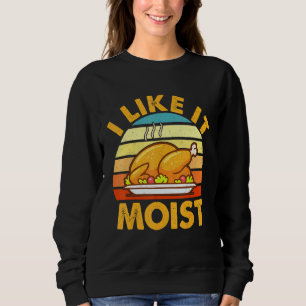 Sweatshirt Je L'Aime Moist Thankesgiving Turkey Leg Day