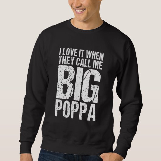 Sweatshirt Je L'Aime Quand On M'Appelle Big Poppa Fête des pè (Devant)