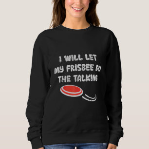 Sweatshirt Je Laisserai Mon Frisbee Faire Le Talking Disk Gol