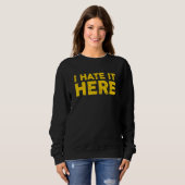Sweatshirt Je Le Déteste Ici 8 (Devant entier)