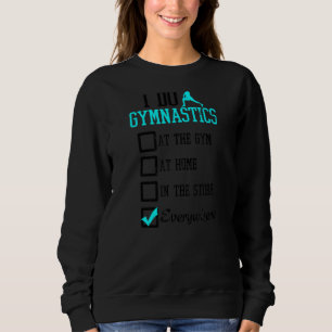 Sweatshirt Je Le Fais Partout Où J'Aime La Gymnastique