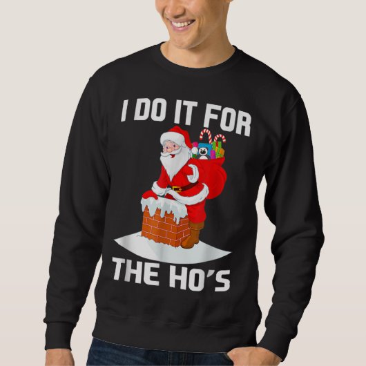 Sweatshirt Je Le Fais Pour Le Noël Drôle Drôle De Hos Inappro (Devant)