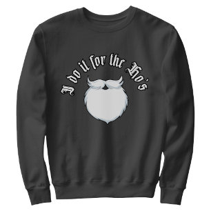 Sweatshirt Je le fais pour les Hos drôle de Noël