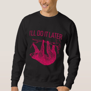 Sweatshirt Je Le Ferai Plus Tard Lazy Sloth