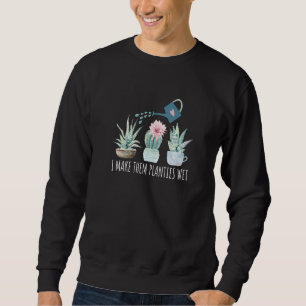 Sweatshirt Je Leur Fais Places Jardin Humide Eau Succulente