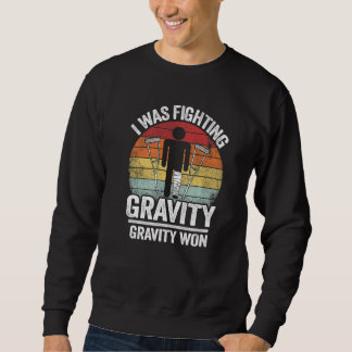 Sweatshirt Je luttais contre la gravité La gravité a gagné Bl