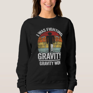 Sweatshirt Je luttais contre la gravité La gravité a gagné Bl