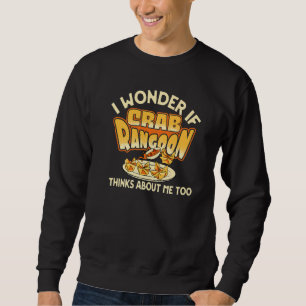 Sweatshirt Je Me Demande Si Crab Rangoon Pense À Moi Aussi À