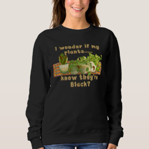 Sweatshirt Je Me Demande Si Mes Plantes Les Connaissent Noir 