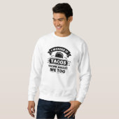 Sweatshirt Je Me Demande Si Tacos Pense À Moi Aussi (Devant entier)