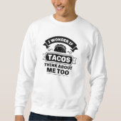 Sweatshirt Je Me Demande Si Tacos Pense À Moi Aussi (Devant)