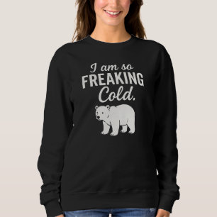 Sweatshirt Je me gèle, c'est fou.