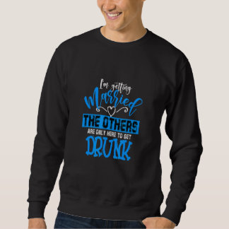 Sweatshirt Je me marie les autres s'enivrent garçons d'honneu