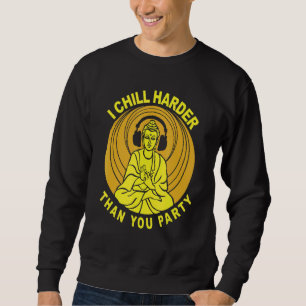 Sweatshirt Je Me Rafraîchis Plus Dur Que Le Bouddha De Votre