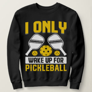Sweatshirt Je me réveille Pickleball Art For Men Women