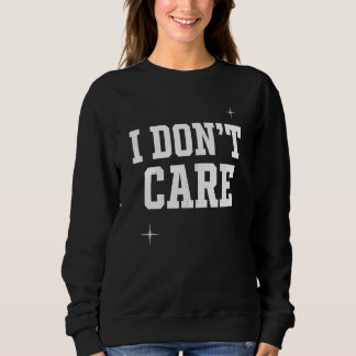 Sweatshirt Je m'en fiche en disant   Je m'en fiche  Je m'en f