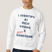 Sweatshirt Je m'identifie comme Rich Young & Handsome Funny M (Devant)