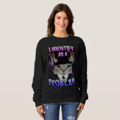 Sweatshirt Je m'identifie comme un problème femmes mèmes de c (Devant entier)