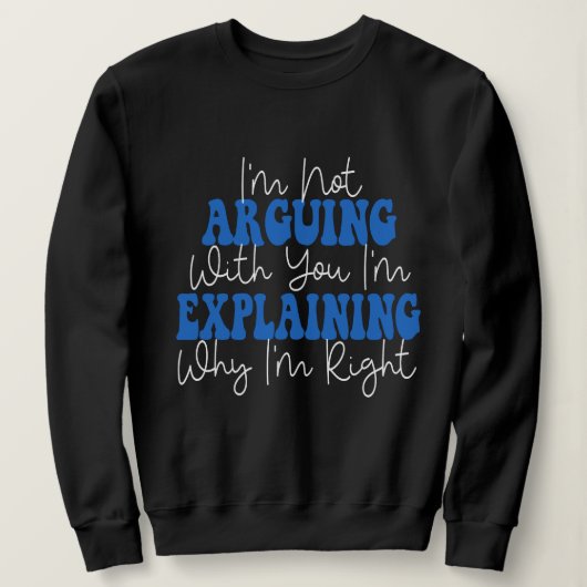 Sweatshirt Je n'affirme pas que j'explique juste pourquoi j'a (Design devant)