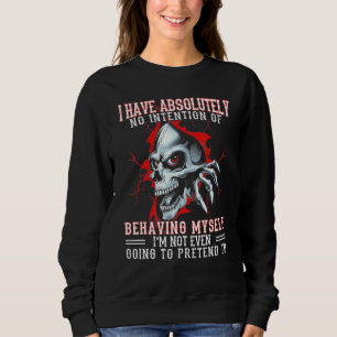Sweatshirt Je N'Ai Absolument Aucune Intention De Me Comporte