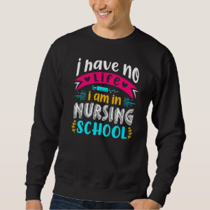 Sweatshirt Je N'Ai Aucune Vie Je Suis En Infirmière