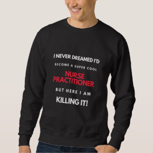 Sweatshirt Je N'Ai Jamais rêvé que je devenais une infirmière