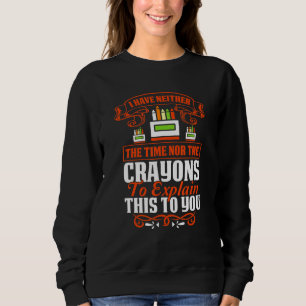 Sweatshirt Je n'ai ni le temps ni les crayons pour expliquer