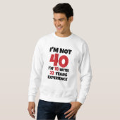 Sweatshirt Je n'ai pas 40 ans (Devant entier)