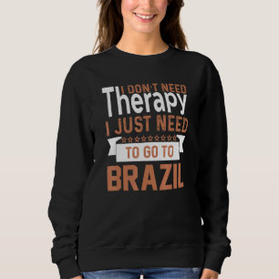 Sweatshirt Je n'ai pas besoin de thérapie Brasil Brésil Brési