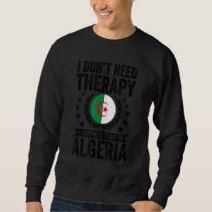 Sweatshirt Je n'ai pas besoin de thérapie, j'ai juste besoin 