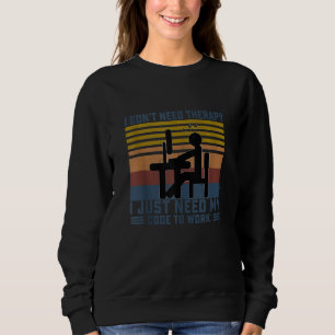 Sweatshirt Je n'ai pas besoin de thérapie J'ai juste besoin d
