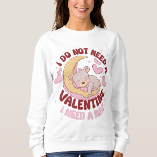 Sweatshirt Je n'ai pas besoin d'une Saint-Valentin, j'ai beso