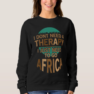 Sweatshirt Je N'Ai Pas Besoin D'Une Thérapie, J'Ai Juste Beso