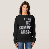 Sweatshirt Je N'Ai Pas Commis D'Arson (Devant entier)