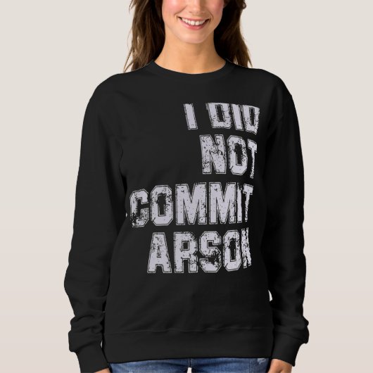 Sweatshirt Je N'Ai Pas Commis D'Arson (Devant)