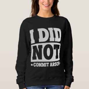 Sweatshirt Je N'Ai Pas Commis D'Arson